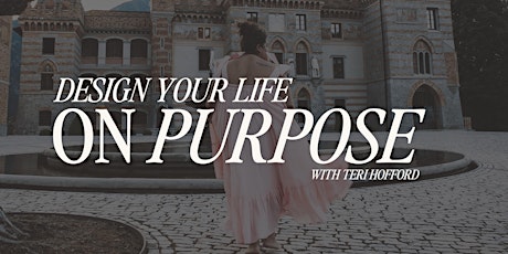 Design Your Life ON PURPOSE with Teri Hofford