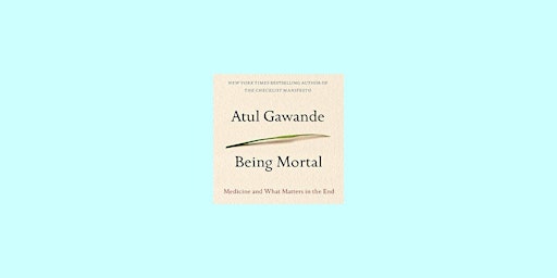 Imagem principal do evento download [epub] Being Mortal: Medicine and What Matters in the End by Atul