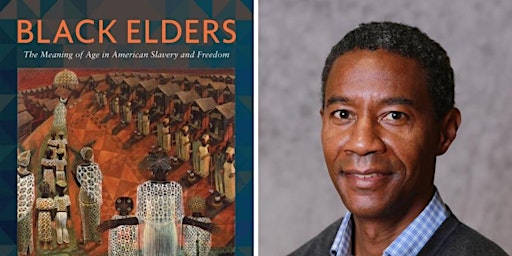 Black Elders: The Meaning of Age in American Slavery and Freedom primary image