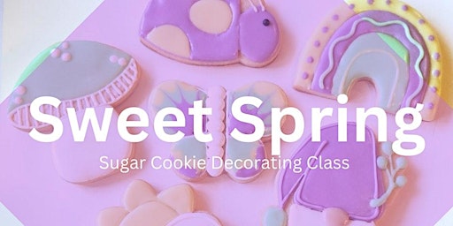 2 PM - Sweet Spring Sugar Cookie Decorating Class (Overland Park) primary image