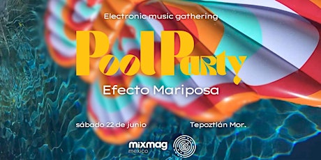 Hauptbild für Pool Party:  Efecto Mariposa. Tepoztlán por  Mixmag Mexico & Constelacion
