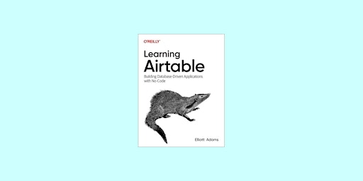 download [EPUB] Learning Airtable: Building Database-Driven Applications wi primary image