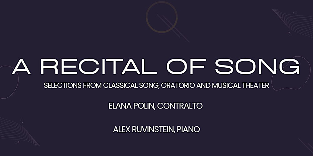 A Recital of Song with Elana Polin, Contralto & Alex Ruvinstein, Piano at Merkin Hall A Recital of Song with Elana Polin, Contralto & Alex Ruvinstein, Piano at Merkin Hall