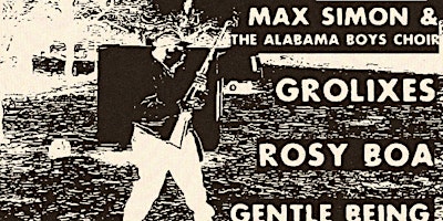 Imagen principal de Max Simon & The Alabama Choir Boy with Rosy Boa and Grolixes +Gentle Being
