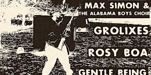 Imagem principal do evento Max Simon & The Alabama Boys Choir with Rosy Boa and Grolixes +Gentle Being