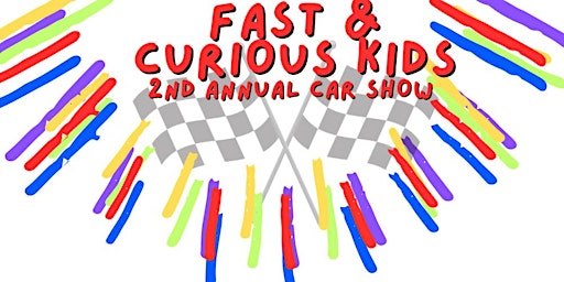 Imagem principal do evento Fast & Curious Kids 2nd Annual Car Show