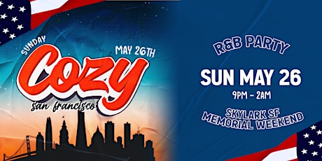 Cozy - San Francisco - Skylark - Memorial Weekend Sunday 5/26  (21+)