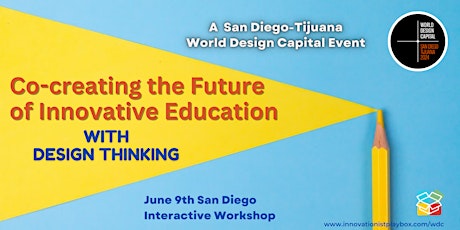 San Diego-Tijuana World Design Capital Event: Future of Innovative Education with Design Thinking