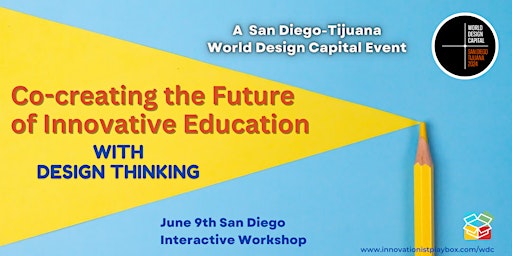 Hauptbild für San Diego-Tijuana World Design Capital Event: Future of Innovative Education with Design Thinking