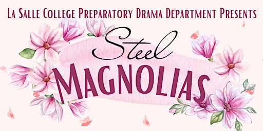 Immagine principale di Lancer Drama Presents STEEL MAGNOLIAS (Spring Play 2024) 