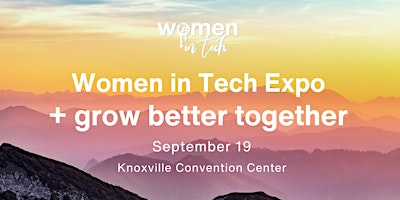 Image principale de Women in Tech Expo: Grow Better Together