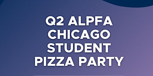 Image principale de Q2 ALPFA Chicago Student Pizza Party