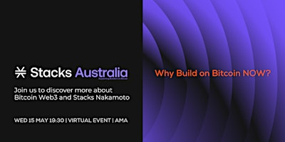 Why Build on Bitcoin NOW? Stacks Nakamoto Virtual Event AMA primary image