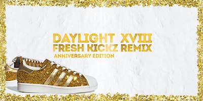 Hauptbild für Daylight Anniversary XVIII @ Art Whino Fresh Kickz Remix