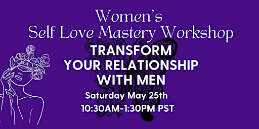 Women's Self-Love Mastery Transform your Relationship with Men primary image