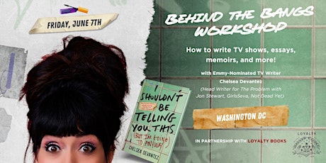 Behind the Bangs: How to Write for TV, Essays & Memoirs w/ Chelsea Devantez