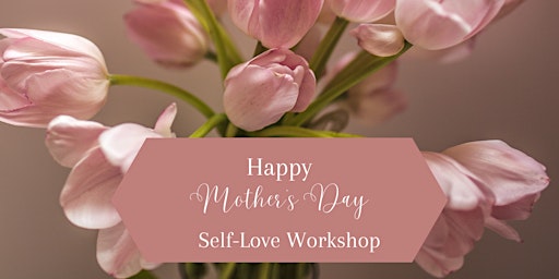 Imagen principal de Mother's Day Self-Love workshop