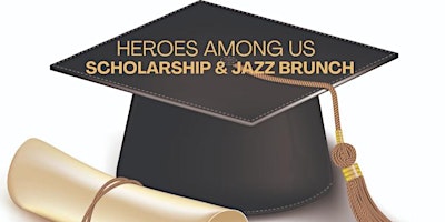 Primaire afbeelding van Heroes Among Us Scholarship and Jazz Brunch