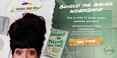 Behind the Bangs: How to Write for TV, Essays & Memoirs w/ Chelsea Devantez primary image