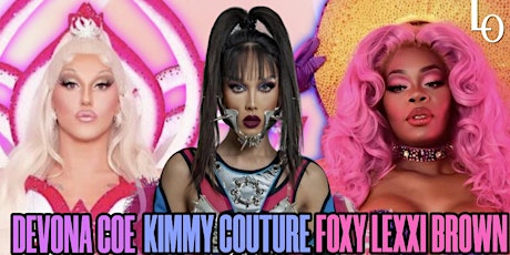 Saturday Night Drag - Devona Coe, Foxy Lexxi Brown & Kimmy Couture- 11:30pm