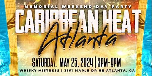 "CARIBBEAN HEAT" The Memorial Weekend Dayparty with an Island vibe!
