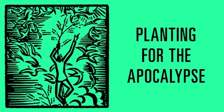 SUNDAY SCHOOL: Planting For The Apocalypse primary image