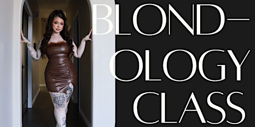 Image principale de Blondology Class w/ @blondemesisi