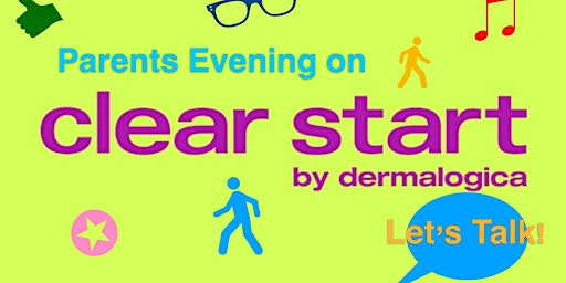 Parents Evening on CLEAR START by Dermalogica -Let’s talk! primary image