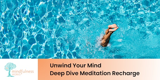 Hauptbild für Unwind Your Mind - Deep Dive Meditation Immersion