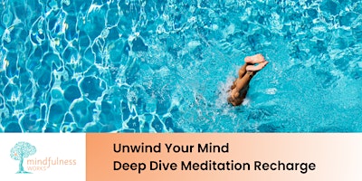 Unwind Your Mind - Deep Dive Meditation Immersion primary image