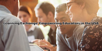 Learning Exchange: Empowering Educators in the USA primary image