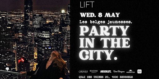 Primaire afbeelding van PARTY IN THE CITY [FASHION SHOW + CLUBBING] | FREE TICKETS - LIFT BRUSSELS