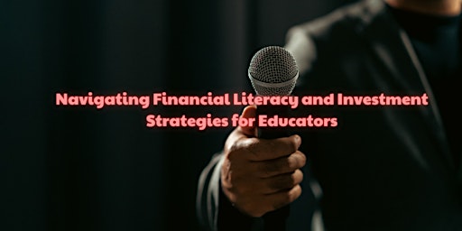 Primaire afbeelding van Navigating Financial Literacy and Investment Strategies for Educators