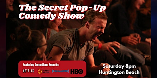 Imagem principal do evento The Secret Pop-Up Comedy Show Saturday 8pm - Huntington Beach