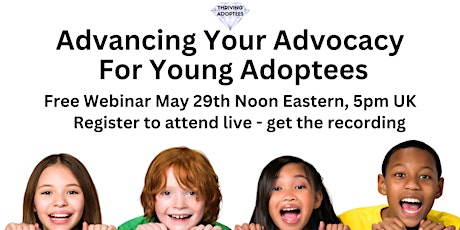 Advancing Your Advocacy  For Young Adoptees