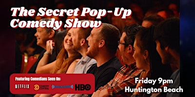 Primaire afbeelding van The Secret Pop-Up Comedy Show Friday 9pm - Huntington Beach