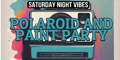 Saturday Night Vibes: Polaroid & Paint Party! primary image