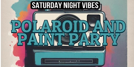 Imagen principal de Saturday Night Vibes: Polaroid & Paint Party!