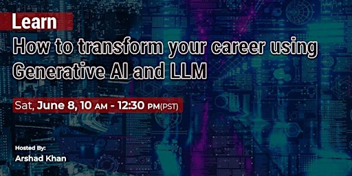 Learn How to transform your career using Generative AI and LLM primary image