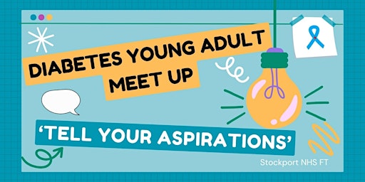 Primaire afbeelding van Diabetes Young Adult TYA Meet Up  - 'Tell Your Aspirations'