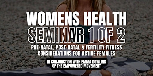 Primaire afbeelding van WOMENS HEALTH SEMINAR WITH EMMA DOWLING
