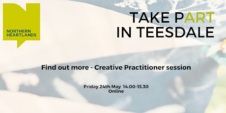 Take Part in Teesdale - Creative Practitioner Find Out More Session