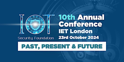 IoT Security Foundation Conference: IoT Security - Past, Present & Future primary image