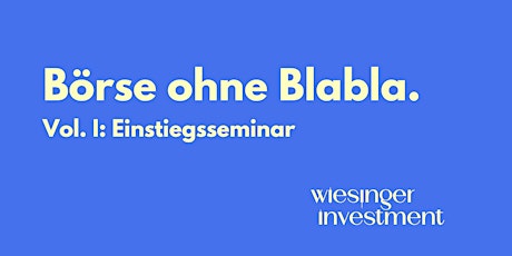 "Börse ohne Blabla" Vol. 1: Einstiegs-Seminar | Online