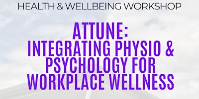 Primaire afbeelding van Attune: Integrating Physio & Psychology for Workplace Wellness