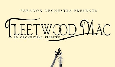 FLEETWOOD MAC - an orchestral tribute, presented by Paradox Orchestra