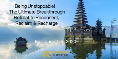 Being Unstoppable! The Ultimate Breakthrough Retreat to Reconnect, Reclaim & Recharge