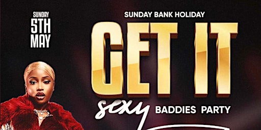 Primaire afbeelding van Get It Sexy - Baddies Party - Bank Holiday Sunday 5th May At Ohana