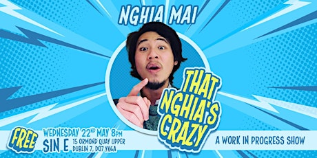 That Nghia's Crazy- A Work-In-Progress Show