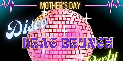 Imagem principal do evento Mothers Day Drag Queen Brunch and Disco Party